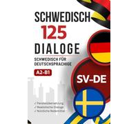 Schwedisch mit Alltagsdialogen lernen - Schwedisch-Deutsch zweisprachiges Buch mit 125 realistischen Gesprächen: Paralleler Schwedisch-Deutsch Text ... mit typischen Alltagssituationen