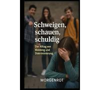 Schweigen, schauen, schuldig I Der Alltag von Mobbing und Diskriminierung: Mobbing, Diskriminierung und die Erosion unserer Menschlichkeit