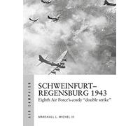 Marshall L. Michel III Schweinfurt-Regensburg 1943 (Tascabile) Air Campaign