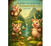 Schweinhörner, es gibt sie doch!: Das Abenteuer einer Schweinhorntruppe
