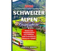 SCHWEIZER ALPEN REISEFÜHRER 2026