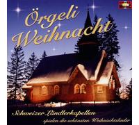 Schweizer Ländlerkapellen Die Schönsten Weihnachtslieder Örgeli Weihnacht (CD)