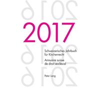 Schweizerisches Jahrbuch fuer Kirchenrecht. Bd. 22 (2017) - Annuaire (Tascabile)