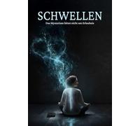 SCHWELLEN: Das Mysterium bittet nicht um Erlaubnis