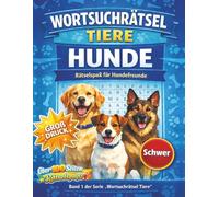 Schwere Wörtsuchrätsel rund um Hunde - für echte Rätselprofis: Große Buchstaben · Anspruchsvolle Wortsuchrätsel · Gehirntraining für Erwachsene: 1