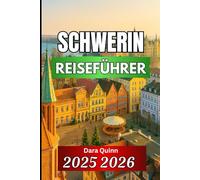 SCHWERIN REISEFÜHRER 2025 2026: Wichtige Einblicke, lokale Erlebnisse und Reisetipps für den Alltag