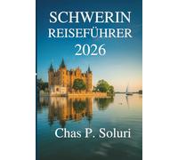 SCHWERIN REISEFÜHRER 2026: Ihr freundlicher Begleiter zur Erkundung der verborgenen Schätze Norddeutschlands