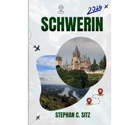 SCHWERIN REISEFÜHRER: Entdecken Sie Top-Attraktionen, Outdoor Aktivitäten, versteckte Juwelen und Tagesausflüge für abenteuerlustige Reisende