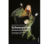 Schwerpunkt - Die Kunst der Marionette: Eine Hommage an Albrecht Roser und Fritz Herbert Bross