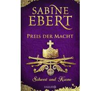 Sabine Ebert Schwert und Krone - Preis der Macht: Roman (Copertina rigida)