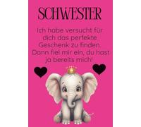 Schwester Notizbuch - Ein süßes Geschenk für deine liebe Schwester: Lustiges und liebevolles Notizbuch mit Elefant und Spruch - Perfekt als Geschenk für die beste Schwester der Welt