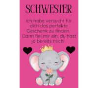 Schwester Notizbuch - Ein süßes Geschenk mit Elefant und Blume für deine liebe Schwester: Lustiges und liebevolles Notizbuch mit Elefant und Spruch - ... als Geschenk für die beste Schwester der Welt