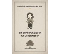 Schwester schreib mir dein Buch: Ein Erinnerungsbuch für Generationen