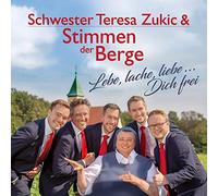 Schwester Teresa Zukic & Stimmen der Berge - Lebe, Lache, Liebe...Dich frei