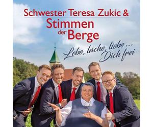 Schwester Teresa Zukic & Stimmen der Berge - Lebe, Lache, Liebe...Dich frei
