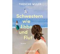 Schwestern wie Ebbe und Flut: Roman | 'Eine packende Familiengeschichte - ganz große Leseempfehlung!' Bestsellerautorin Gisa Pauly