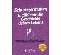 Schwiegermutter, Erzähl mir die Geschichte deines Lebens: Ein geführtes Erinnerungsjournal zum Teilen von Erinnerungen und Gedanken