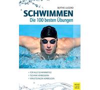 Schwimmen - Die 100 besten Übungen
