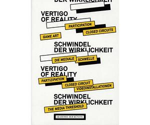 Schwindel der wirklicheit / Vertigo of Reality: Closed-Circuit-Videoinstallationen und Partizipation: Ein Reader / Closed-Circuits and Participation: A Reader: How Beholders Re-Invent Art