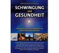 Schwingung und Gesundheit: Neue Impulse für eine Heilungskultur aus Musik, Kunst und Wissenschaft
