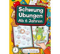 Schwungübungen Ab 6 Jahren: Übungsheft Mit Schwungübungen Zur Erhöhung Der Konzentration, Augen-Hand-Koordination Und Feinmotorik. Ideale Vorbereitung Für Kindergarten Und Vorschule!: 5