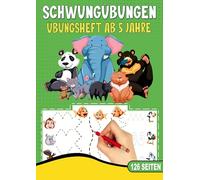 Schwungübungen Übungsheft ab 5 Jahre - Das Tier Lernheft für Kinder: Vorschule Übungsheft mit Tiermotiven - Das perfekte Vorschulbuch für Jungen und ... zur Vorbereitung auf das Schreiben.