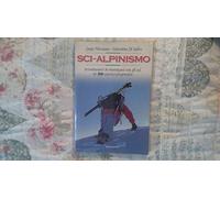 Sci-alpinismo. Avventurarsi in montagna con gli sci, in 100 esercizi progressivi