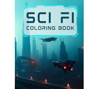 Sci-Fi Coloring Book: Futuristic Cities and Beyond: Relax and Escape with Detailed Futuristic Worlds to Color