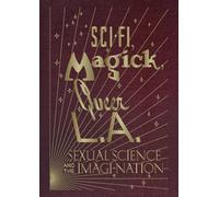 Kelly Filreis Ben Miller Bet Sci-Fi, Magick, Queer L.A.: Sex (Copertina rigida)