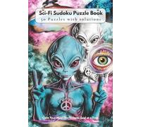 Sci-Fi Sudoku Puzzle Book: 50+ Puzzles | Help Calm the Mind, Relax and Focus with Humor | 6x9 inches , 110 pages | Solutions Included