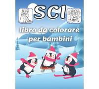 Sci libro da colorare per bambini: Un libro da colorare per bambini, un libro da colorare per gli sport invernali per gli amanti dello sci, Regalo per i bambini che amano l'inverno