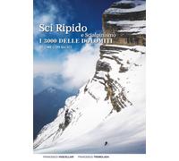 Sci ripido e scialpinismo. I 3000 delle Dolomiti. 50 cime con gli