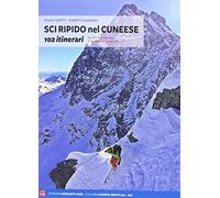 Sci ripido nel cuneese. 102 itinerari dal Monte Oronaye al gruppo del Monviso