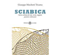 Sciabica. Storia siciliana di vizi, virtù, trappole, passioni e d