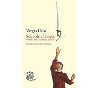 Sciabole e utopie. Visioni dell'America Latina