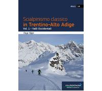 Scialpinismo classico in Trentino-Alto Adige. Vol. 1: Valli Occidentali