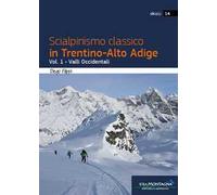 Scialpinismo classico in Trentino-Alto Adige. Vol. 1: Valli Occidentali