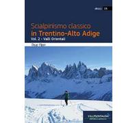 Scialpinismo classico in Trentino-Alto Adige. Vol. 2: Valli Orientali