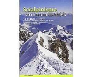 Scialpinismo e ciaspole nelle Dolomiti di Brenta. Scialpinismo classico e moderno. 130 itinerari