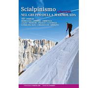 Scialpinismo e freeride nel gruppo della Marmolada. 101 itinerari
