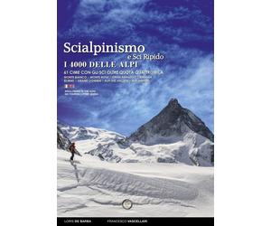 Scialpinismo e sci ripido. I 4000 delle Alpi. 61 cime con gli sci oltre quota qu