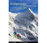 Scialpinismo e sci ripido i 4000 delle Alpi. 61 cime con gli sci oltre quota quattromila. Monte Bianco. Monte Rosa. Gran Paradiso. Bernina Écrins. Grand Combin. Alpi Del Vallese. Alpi Bernesi. Ed...