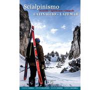 Scialpinismo. Freeride, Splitboard, Ciaspole.. Catinaccio-Latemar, 101 itinerari