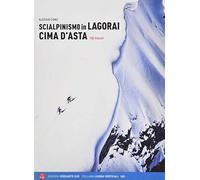 Scialpinismo in Lagorai e Cima d'Asta. 150 itinerari