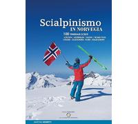 Scialpinismo in Norvegia. 100 itinerari scelti