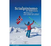 Libri Moretti Martino - Scialpinismo In Norvegia. 100 Itinerari Scelti