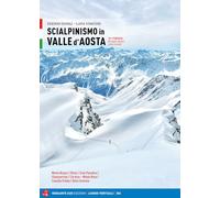 Scialpinismo in Valle d'Aosta. 101 itinerari: dai superclassici ai più ricercati