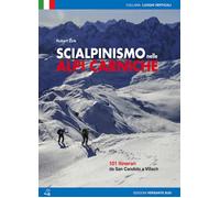 Scialpinismo nelle alpi Carniche. 100 itinerari tra Villach e San