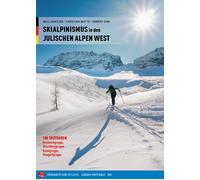 Scialpinismo nelle Alpi Giulie Occidentali. 100 itinerari. Gruppi del Mont...