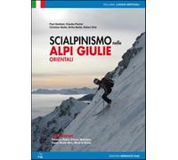 Scialpinismo nelle Alpi Giulie orientali. 100 percorsi. Tricorno, Gialuz, ...